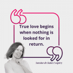 True love begins when nothing is looked for in return