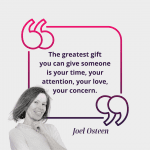 The greatest gift you can give someone is your time, your attention, your love, your concern